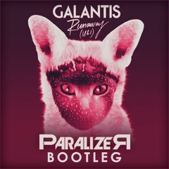 Galantis - Runaway (U & I) - ParalizeR Bootleg