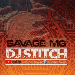 DJ STITCH - SAVAGE MG (AFRO)