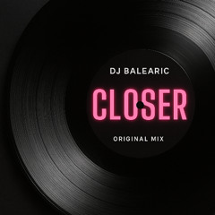 DJ BALEARIC-CLOSER (Original Mix)
