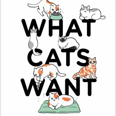 PDF/READ❤ What Cats Want: An illustrated guide for truly understanding your cat