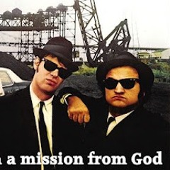 WERE ON A MISSION FROM GOD