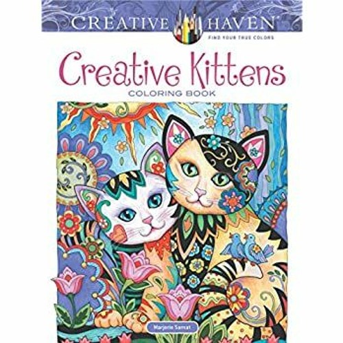 Download Stream Pdf Download Adult Coloring Creative Kittens Coloring Book Creative Haven Coloring Books Ebook By Tatiana Listen Online For Free On Soundcloud