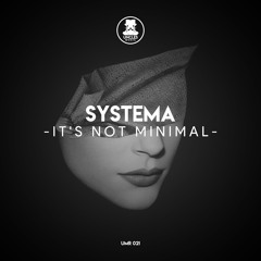 Systema - It's Not Minimal [UNCLES MUSIC]