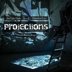 Projections feat. London Lo (Prod. Ramaj Eroc)