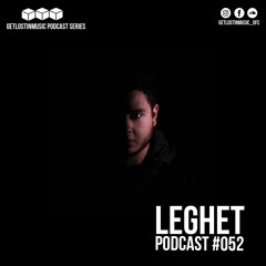 GetLostInMusic - Podcast #052 - Leghet