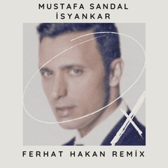 Mustafa Sandal - İsyankar Ferhat Hakan Remix