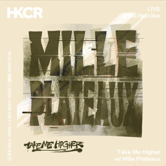 Take Me Higher w/ Mille Plateaux - 10/12/2024