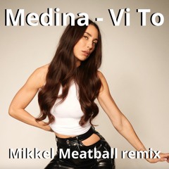 Medina - Vi To (Mikkel Meatball Remix)