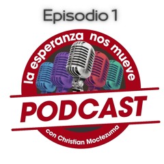 Episodio 1 LA ESPERANZA NOS MUEVE - Podcast