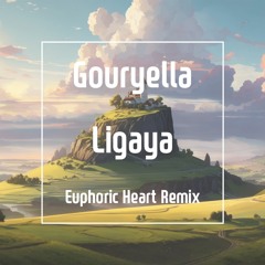 Gouryella - Ligaya (Euphoric Heart Bootleg Remix)