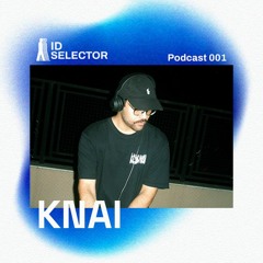 ID SELECTOR Podcast 001 - KNAI