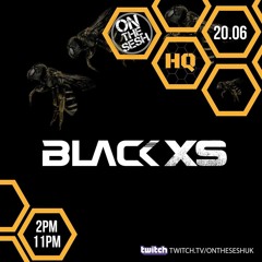 Black XS LIVE @ On The Sesh & HQ Recordings - 20.06.20