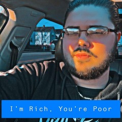 I'm Rich, You're Poor