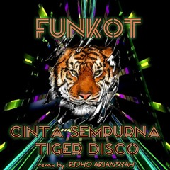 FUNKOT CINTA SEMPURNA NEW 2023 x INSTRUMENT TIGER DISCO 2023 • remix by : RIDHO ARIANSYAH