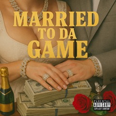 Married To Da Game