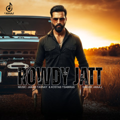 Rowdy Jatt | New Punjabi Song 2025 | ARaaj | Punjabi Hip Hop Song