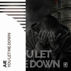 Jue - You Let Me Down (Original Mix) *OUT NOW*