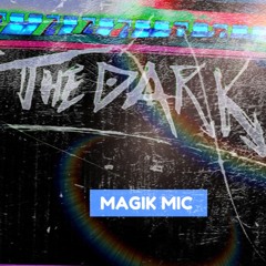 MAGIK MIC - THE DARK