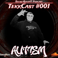 Aut!sm @SecretRave47 Podcast #001 [TekkCast] 14.02.2025