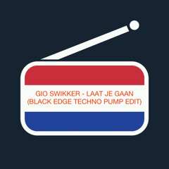 Gio Swikker - Laat Je Gaan (BLACK EDGE TECHNO PUMP EDIT)