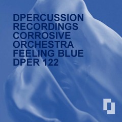 CORROSIVE ORCHESTRA - FEELING BLUE  - nu-jazz broken-beat