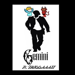 Gemini (feat. Triggaaatt)