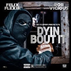 Dj Flippp Ft Fenix Flexin & Rob Vicious - Dyin Bout it
