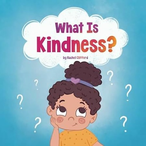 Stream read (PDF) What Is Kindness? Children's Book About Kindness ...