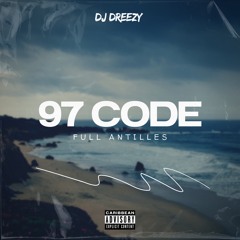 DJ DREEZY - 97 CODE MIX FULL ANTILLES