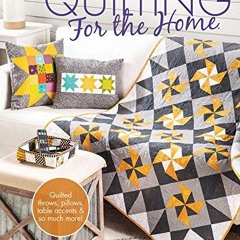 [ACCESS] [EBOOK EPUB KINDLE PDF] Quilting for the Home (Annie's Quilting) by  Annie's