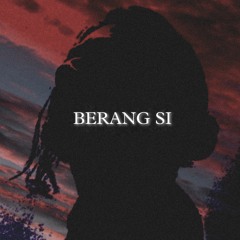 BERANG SI