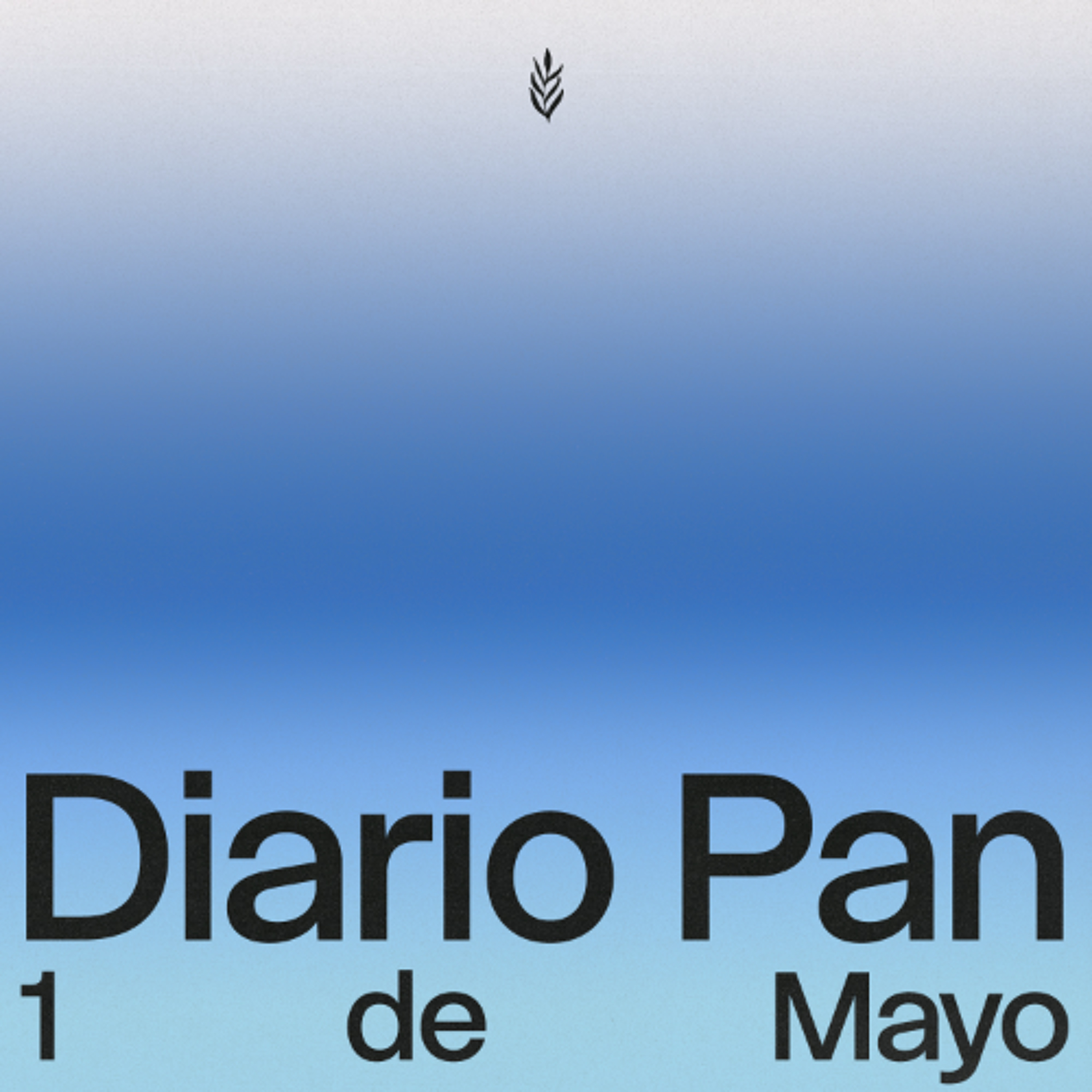 Devocional Diario Pan 1 de Mayo #DiarioPan