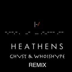 Heathens (GHVST & whoisHYPE RMX)