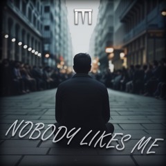Nobody Likes Me