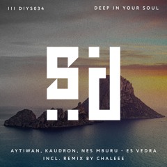 Premiere: Aytiwan & Kaudron - Es Vedra ft. Nes Mburu (Chaleee Remix) [Deep In Your Soul]