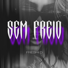 FRESHI D - SEM FREIO (FREE DOWNLOAD)