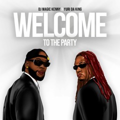 08 - Welcome To The Party Ft Yuri Da King