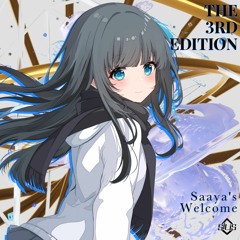 The 3rd Edition: Saaya's Welcome