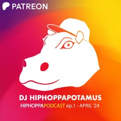 HiphoppaPODCAST ep.1 April 2024 - (FREE Patreon Podcast)