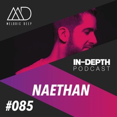 MELODIC DEEP IN DEPTH PODCAST #85 | NAETHAN