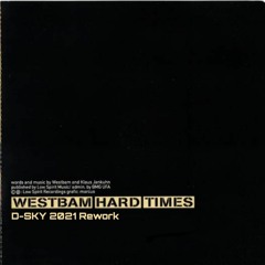Westbam-Hard Times (D-SKY 2021 Rework)