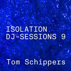 Isolation DJ sessions 9 - Tom Schippers