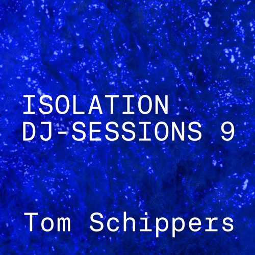 Isolation DJ sessions 9 - Tom Schippers