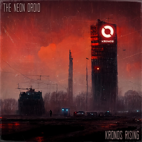 The Neon Droid - Kronos Rising