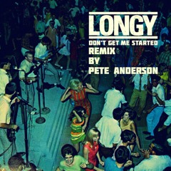 Longy - Don't Get Me Started (Peter Anderson Remix)