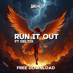 RUN IT OUT FT. DELTIX (FREE DL)