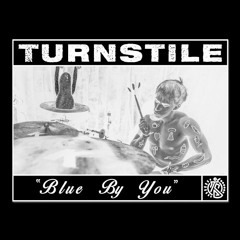 Turnstile - Blue By You