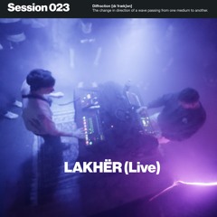 Diffraction Session 023 – LAKHËR (Live) @Krypta 13.01.24