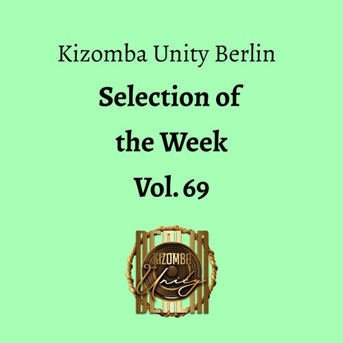 Kizomba Unity Berlin by DJ Fabinho FM - Selection of the Week Vol. 69