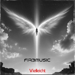 Fir3Music - Vielleicht